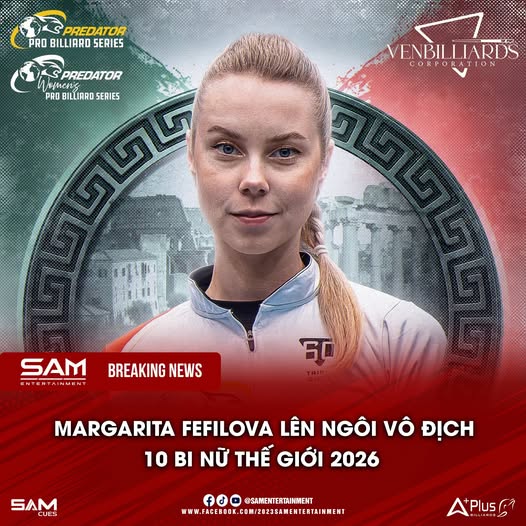 MARGARITA FEFILOVA LÊN NGÔI VÔ ĐỊCH THẾ GIỚI 10-BALL NỮ 2026!